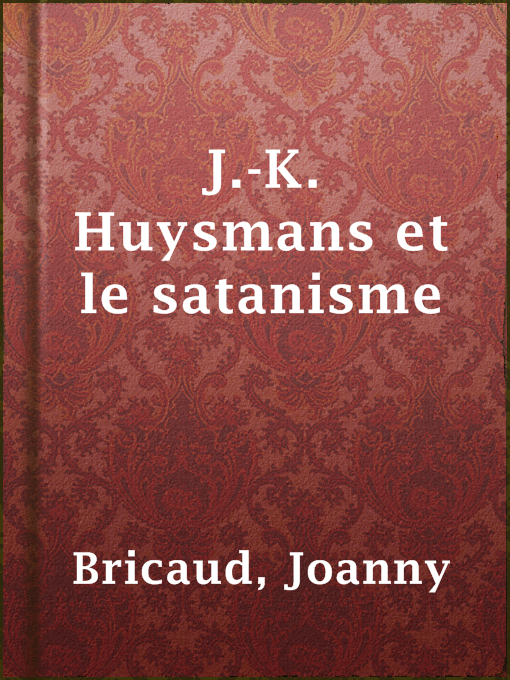 Title details for J.-K. Huysmans et le satanisme by Joanny Bricaud - Available